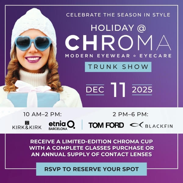 CELEBRATE THE SEASON IN STYLE 🎉 HOLIDAY @ CHROMA 👓 MODERN EYEWEAR • EYECARE TRUNK SHOW 🛍️
