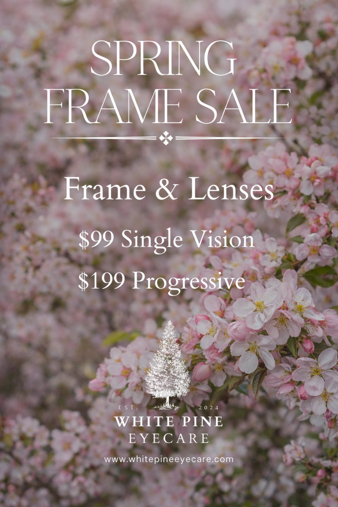Upgrade your look this season with the White Pine Eyecare Spring Frame Sale, featuring complete frame and lens packages starting at just $99 for single vision and $199 for progressives.